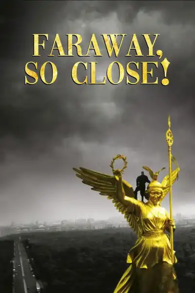 Poster for Faraway, So Close!