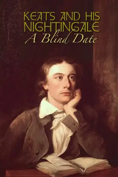 Poster for Keats and His Nightingale: A Blind Date